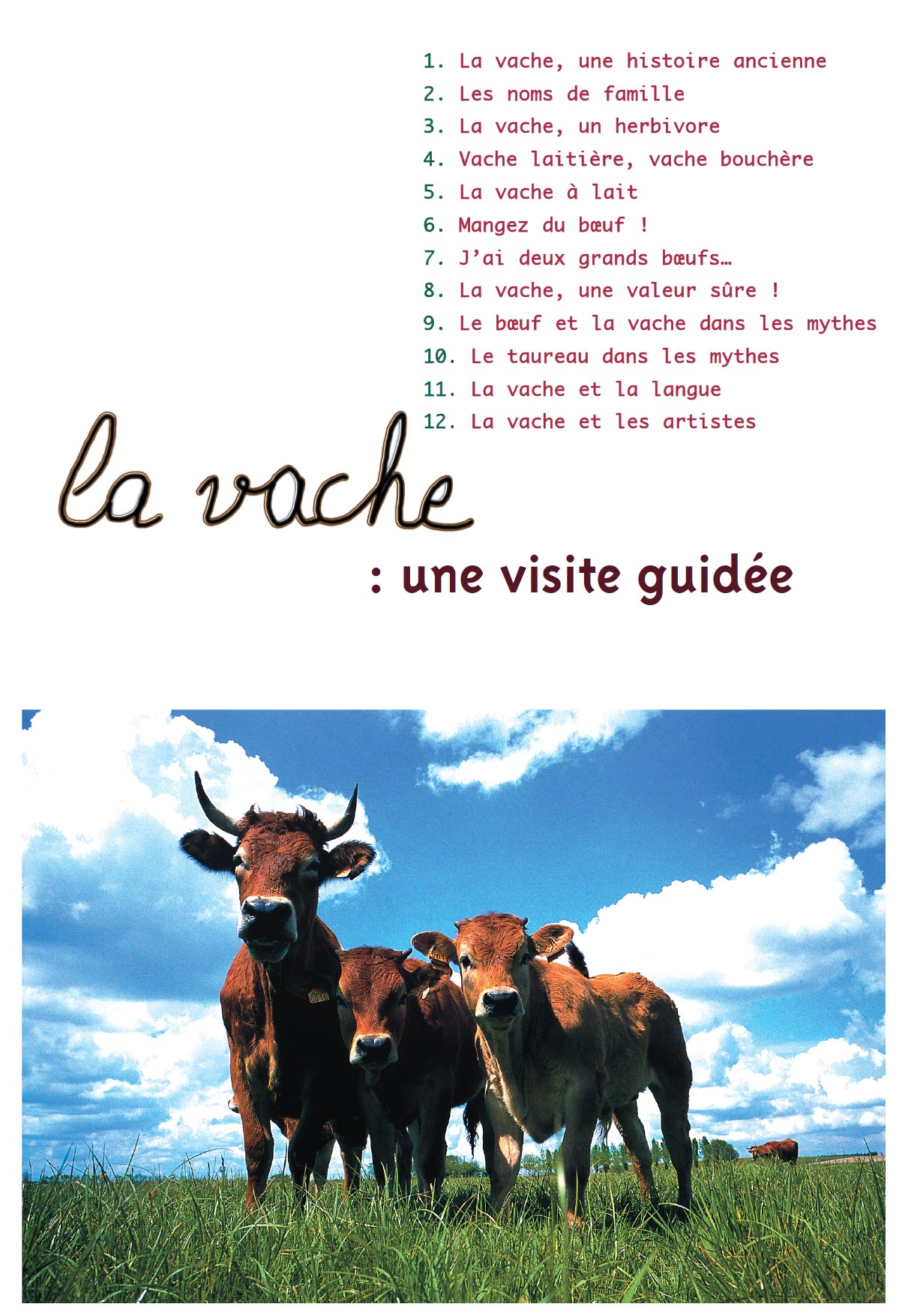 La Vache, une visite guidée